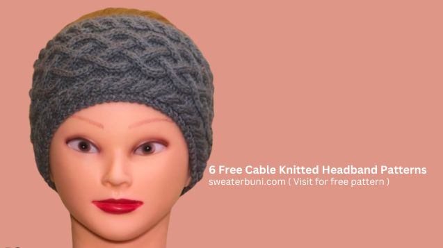 6 Free Cable Knitted Headband Patterns ( Ear Warmer ) for Women